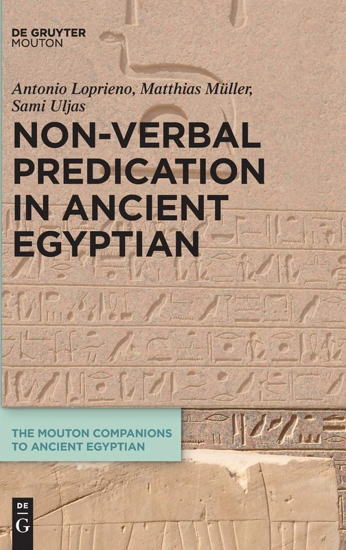 Non-Verbal Predication in Ancient Egyptian: 2 (The Mouton Companions to Ancient Egyptian, 2)