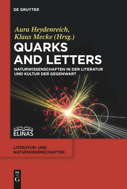 Quarks and Letters: Naturwissenschaften in Der Literatur Und Kultur Der Gegenwart: 2 (Literatur- Und Naturwissenschaften)