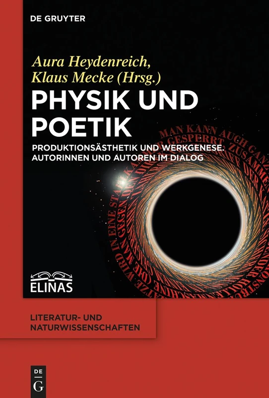 Physik und Poetik: Produktionsasthetik Und Werkgenese. Autorinnen Und Autoren Im Dialog: 1 (Literatur- Und Naturwissenschaften)