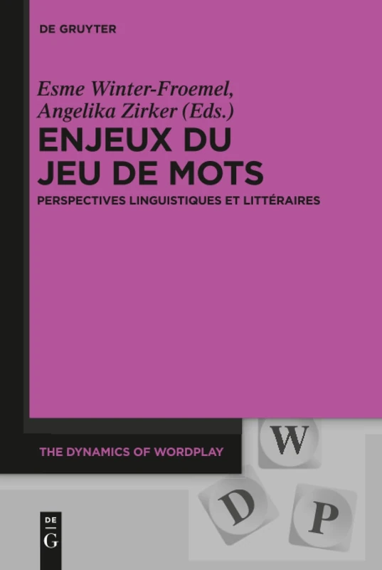 Enjeux du jeu de mots: Perspectives Linguistiques Et Litteraires: 2 (Dynamics of Wordplay)