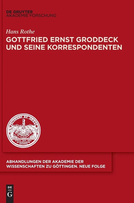 Gottfried Ernst Groddeck und seine Korrespondenten: 39 (Abhandlungen der Akademie der Wissenschaften Zu Göttingen. N)