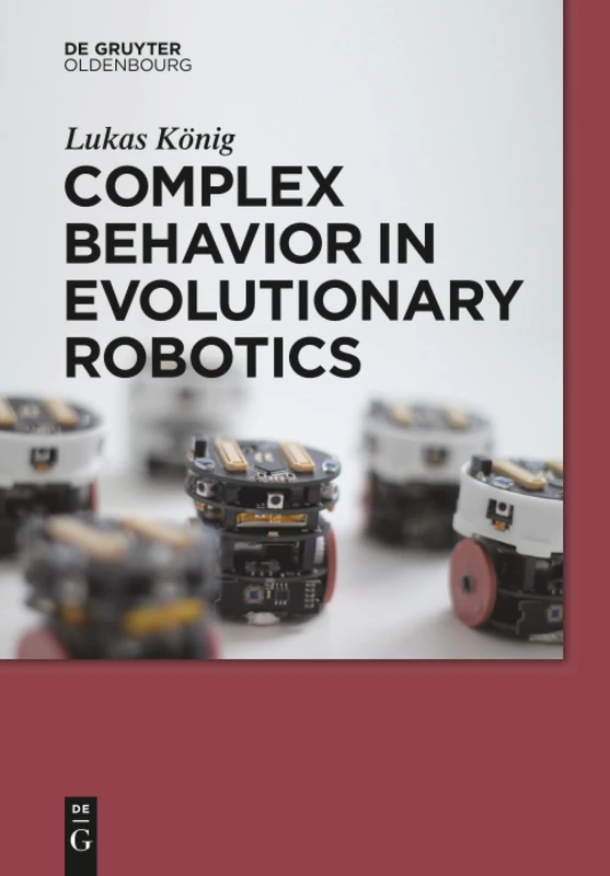 Complex Behavior in Evolutionary Robotics (de Gruyter Textbook) - Image 1