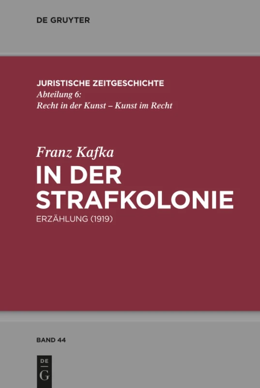 In der Strafkolonie: Erzählung (1919): 44 (Juristische Zeitgeschichte / Abteilung 6)