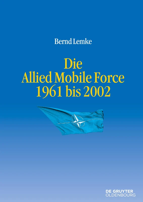 Die Allied Mobile Force 1961 Bis 2002: 10 (Entstehung Und Probleme Des Atlantischen Bündnisses) - Image 1
