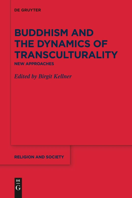 Buddhism and the Dynamics of Transculturality: New Approaches: 64 (Religion and Society, 64)