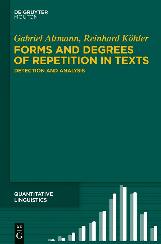 Forms and Degrees of Repetition in Texts: Detection and Analysis: 68 (Quantitative Linguistics [QL], 68)