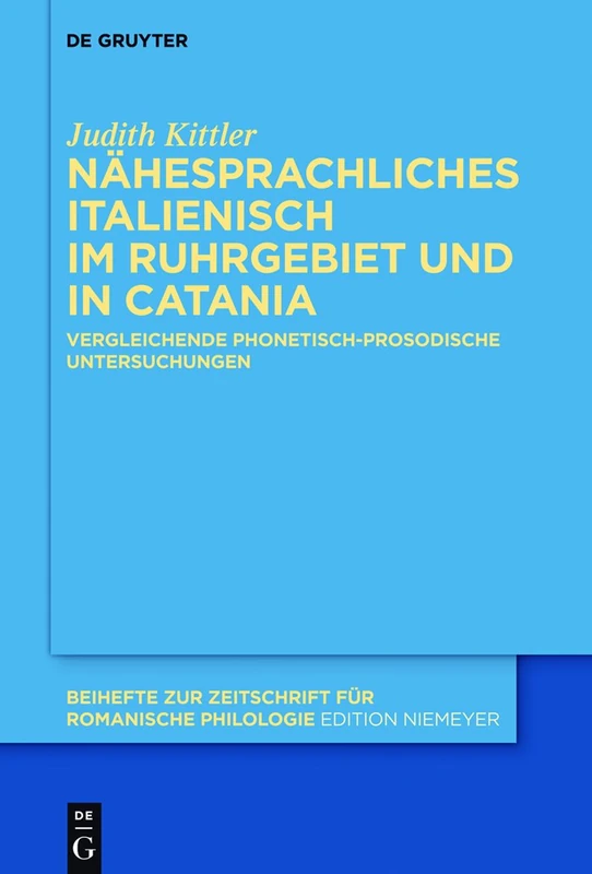 Nähesprachliches Italienisch im Ruhrgebiet und in Catania: Vergleichende Phonetisch-Prosodische Untersuchungen: 396 (Beihefte Zur Zeitschrift Für Romanische Philologie) - Image 1