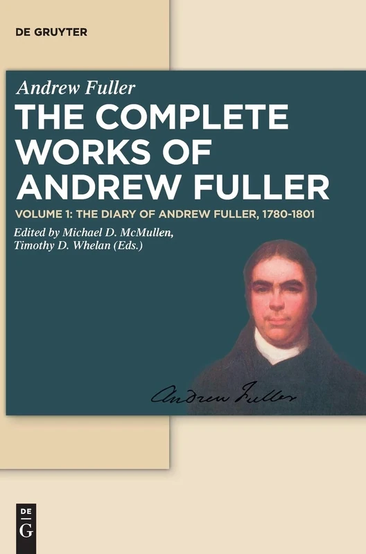 The Diary of Andrew Fuller, 1780-1801 (The Complete Works of Andrew Fuller, 1)