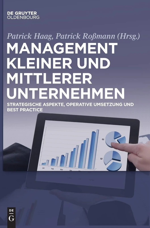 Management kleiner und mittlerer Unternehmen: Strategische Aspekte, Operative Umsetzung Und Best Practice