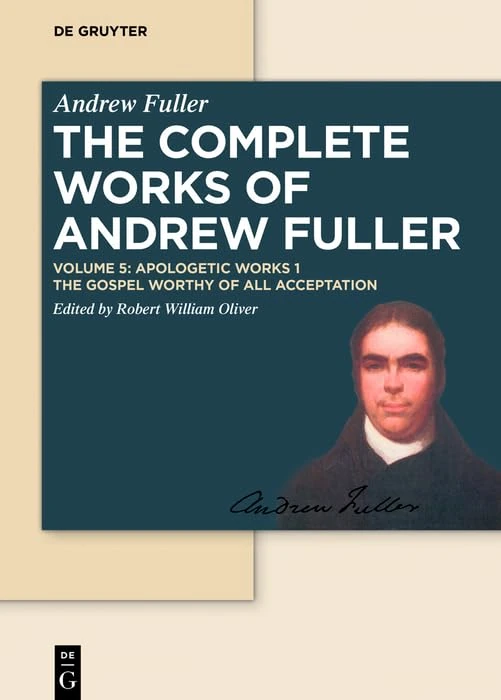 De Gruyter Apologetic Works 1: The Gospel Worthy of All Acceptation