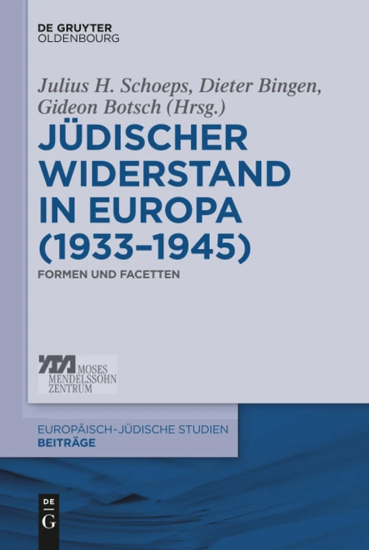 Jüdischer Widerstand in Europa (1933-1945): Formen Und Facetten/ Forms and Facets: 27 (Europäisch-Jüdische Studien - Beiträge)
