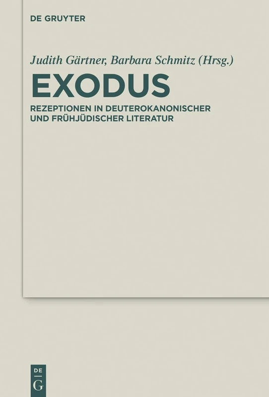 Exodus: Rezeptionen in deuterokanonischer und frühjüdischer Literatur: 32 (Deuterocanonical and Cognate Literature Studies, 32)