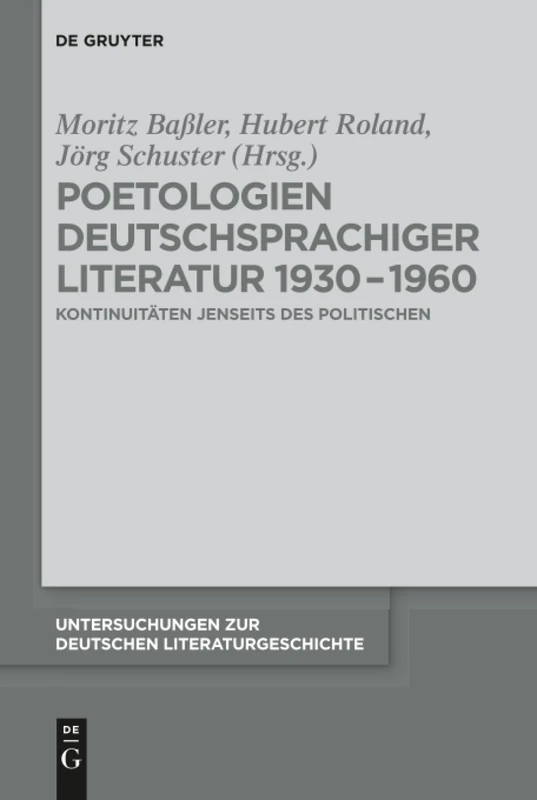 Poetologien deutschsprachiger Literatur 1930-1960: Kontinuitäten jenseits des Politischen: 146 (Untersuchungen zur Deutschen Literaturgeschichte, 146)