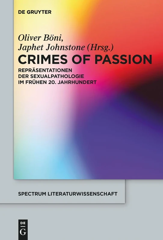 Crimes of Passion: Repräsentationen Der Sexualpathologie Im Frühen 20. Jahrhundert: 50 (Spectrum Literaturwissenschaft / Spectrum Literature)