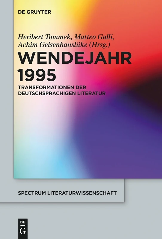 Wendejahr 1995: Transformationen Der Deutschsprachigen Literatur: 51 (Spectrum Literaturwissenschaft / Spectrum Literature)