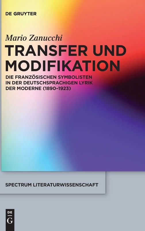 Transfer Und Modifikation: Die Franzosischen Symbolisten in Der Deutschsprachigen Lyrik Der Moderne (1890-1923) (Spectrum Literaturwissenschaft / Spectrum Literature): 52