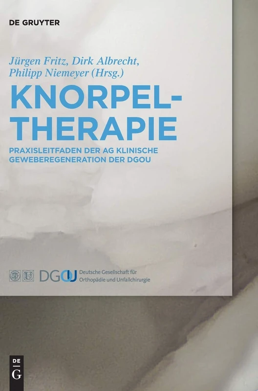 Knorpeltherapie: Praxisleitfaden Der AG Klinische Geweberegeneration Der Dgou