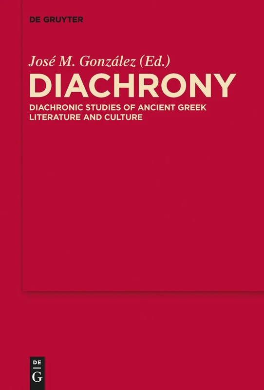 De Gruyter Diachrony: Ancient Greek Literature and Culture 7