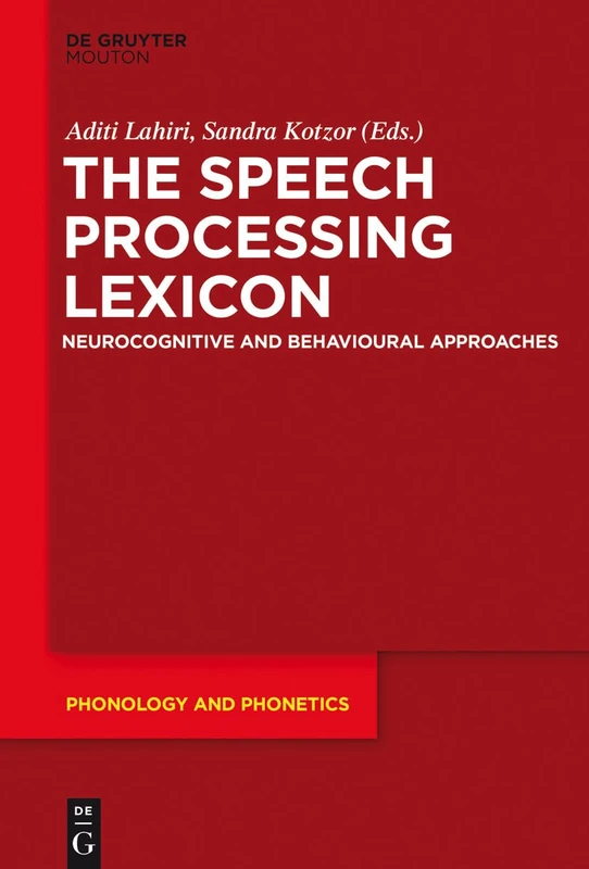 The Speech Processing Lexicon: Neurocognitive and Behavioural Approaches: 22 (Phonology and Phonetics [PP], 22)