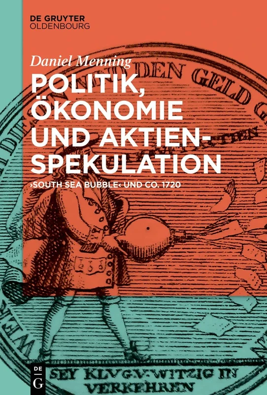 Politik, Ökonomie und Aktienspekulation: South Sea Bubble Und Co. 1720 - Image 1