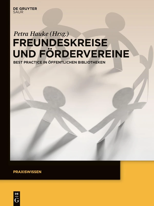 Freundeskreise Und Fördervereine: Best Practice in Öffentlichen Bibliotheken (Praxiswissen)