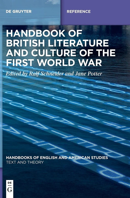 Handbook of British Literature and Culture of the First World War: 8 (Handbooks of English and American Studies, 8)