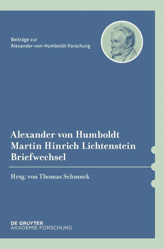 Alexander von Humboldt / Martin Hinrich Lichtenstein, Briefwechsel: 44 (Beiträge Zur Alexander-Von-Humboldt-Forschung)