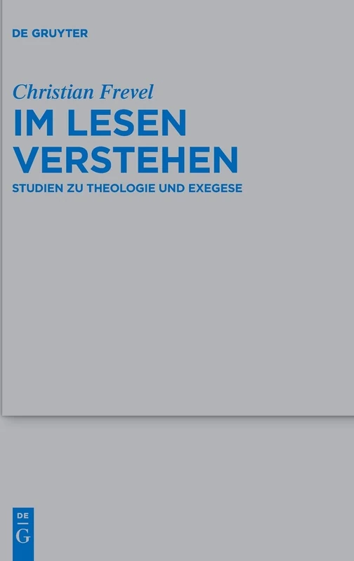 Im Lesen verstehen: Studien zu Theologie und Exegese: 482 (Beihefte zur Zeitschrift fur die Alttestamentliche Wissenschaft, 482)