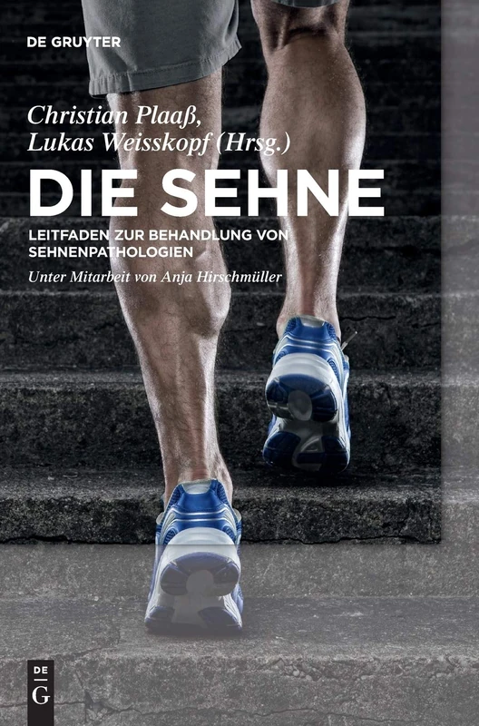 De Gruyter - Die Sehne: Leitfaden zur Behandlung von Sehnenpathologien