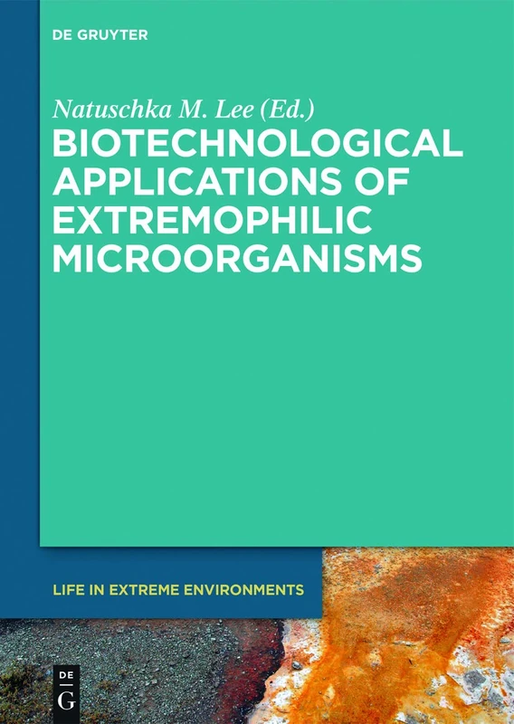 Biotechnological Applications of Extremophilic Microorganisms: 6 (Life in Extreme Environments, 6)