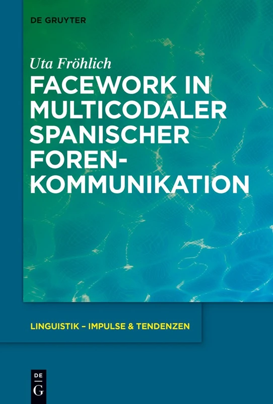 Facework in multicodaler spanischer Foren-Kommunikation: 66 (Linguistik - Impulse & Tendenzen)