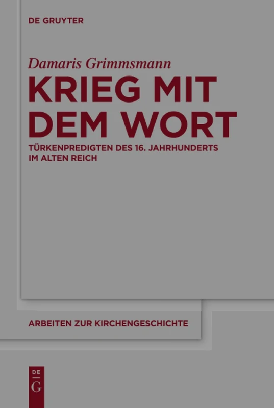 De Gruyter Krieg mit dem Wort: Turkenpredigten 131