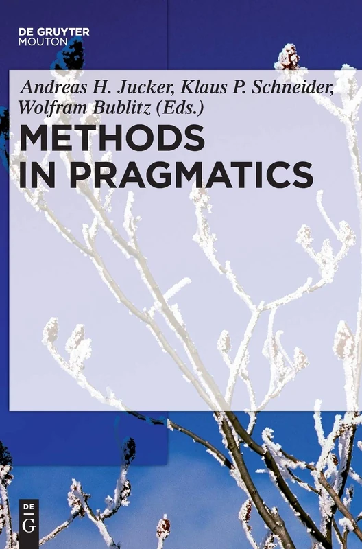 Methods in Pragmatics: 10 (Handbooks of Pragmatics [HOPS], 10)