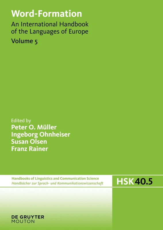 Word-Formation: An International Handbook of the Languages of Europe (Handbucher zur Sprach- Und kommunikationswissenschaft/Handbooks of Linguistics and Communication Science (HSK))