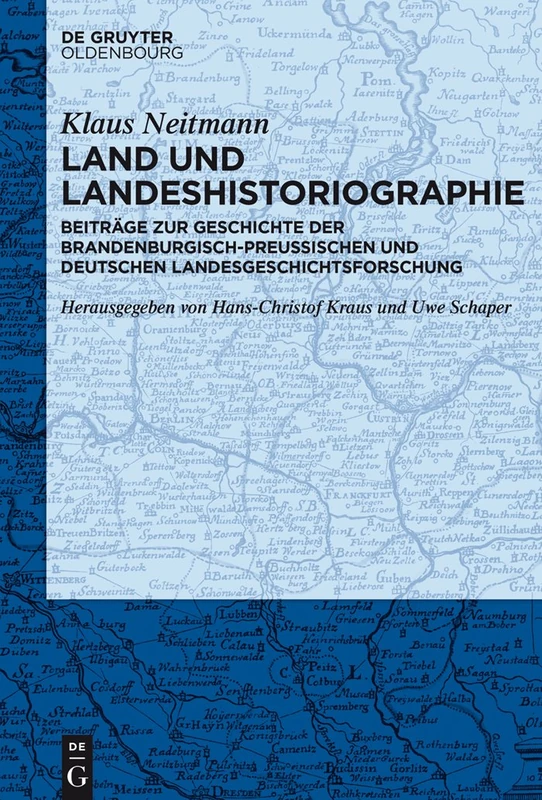 Land und Landeshistoriographie: Beitrage Zur Geschichte Der Brandenburgisch-preusischen Und Deutschen Landesgeschichtsforschung