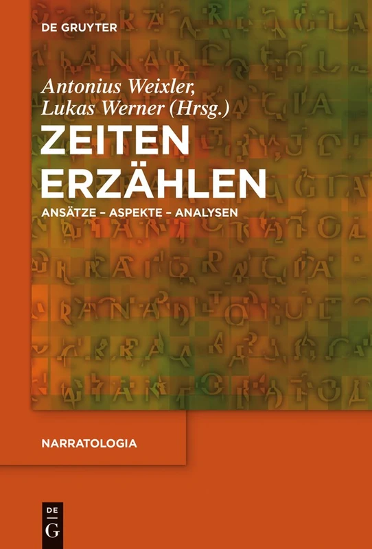 Zeiten erzählen: Ansatze - Aspekte - Analysen: 48 (Narratologia)
