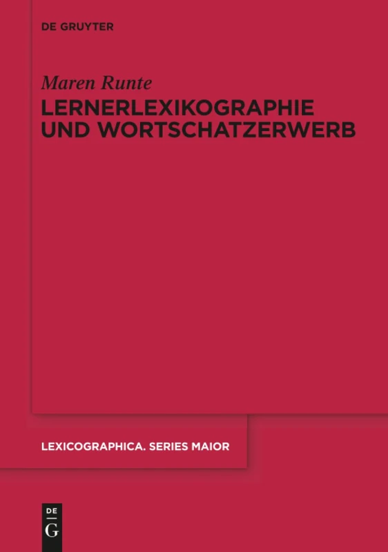 Lernerlexikographie und Wortschatzerwerb: 150 (Lexicographica. Series Maior, 150)