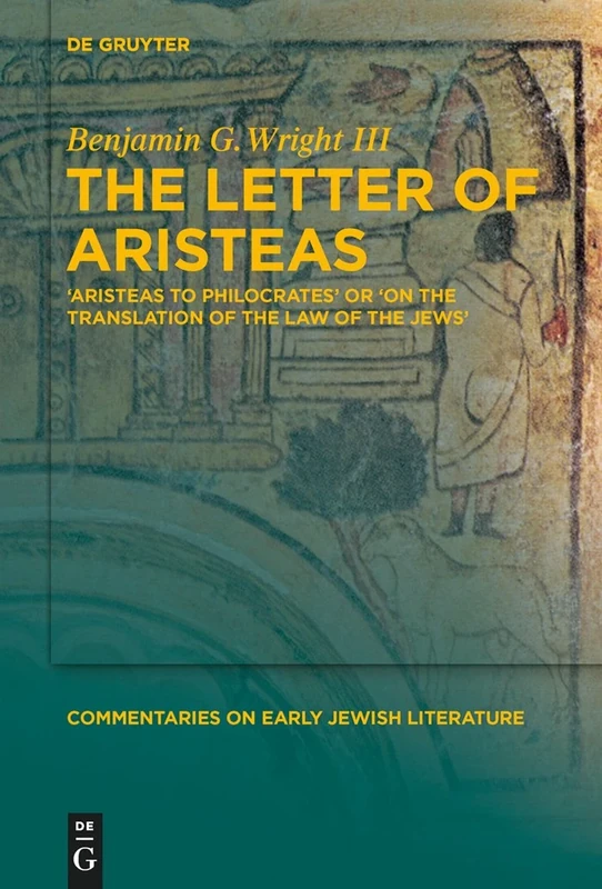 The Letter of Aristeas: 'Aristeas to Philocrates' or 'on the Translation of the Law of the Jews' (Commentaries on Early Jewish Literature): 8