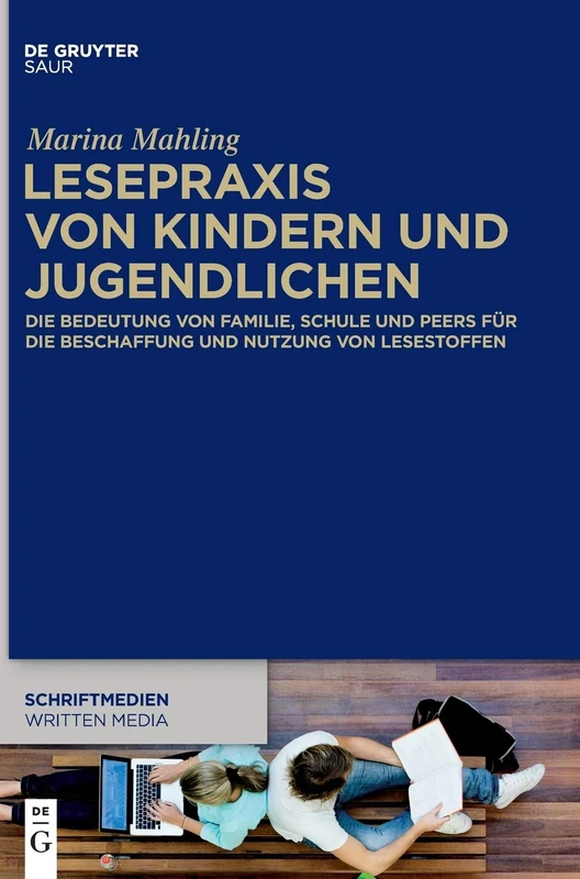 Lesepraxis Von Kindern Und Jugendlichen/ Reading by Children and Young People: Die Bedeutung Von Familie, Schule Und Peers Für Die Beschaffung Und ... Und Buchwissenschaftliche Perspektiven)