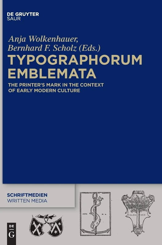 Typographorum Emblemata: The Printer's Mark in the Context of Early Modern Culture (Schriftmedien Kommunikations- Und Buchwissenschaftliche Pers): 4 - Image 1