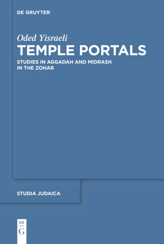 Temple Portals: Studies in Aggadah and Midrash in the Zohar: 88 (Studia Judaica, 88)