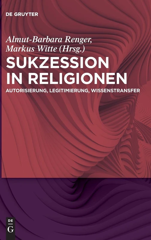 Sukzession in Religionen: Autorisierung, Legitimierung, Wissenstransfer