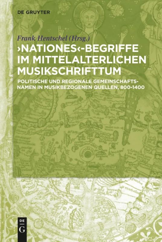 ‚Nationes'-Begriffe im mittelalterlichen Musikschrifttum: Politische und regionale Gemeinschaftsnamen in musikbezogenen Quellen, 800-1400
