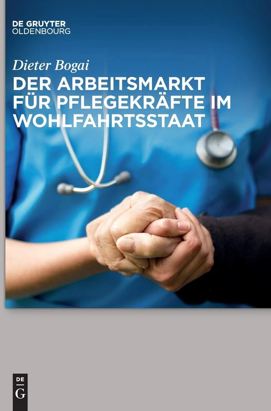 Der Arbeitsmarkt Fur Pflegekrafte Im Wohlfahrtsstaat