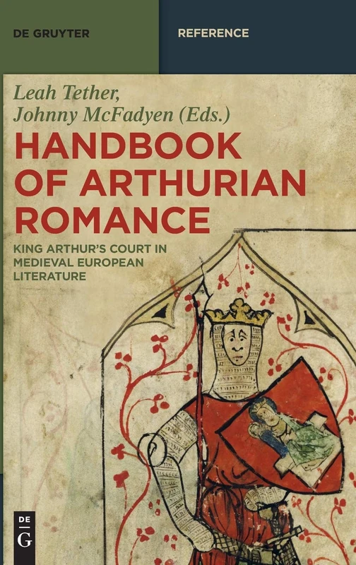Handbook of Arthurian Romance: King Arthur's Court in Medieval European Literature (de Gruyter Reference)