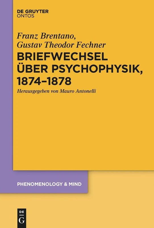 Briefwechsel über Psychophysik, 1874-1878: 18 (Phenomenology & Mind)