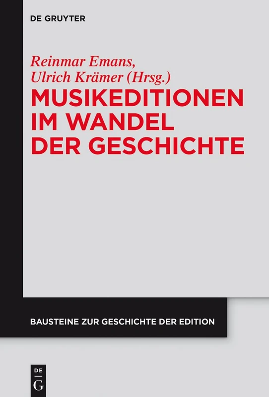 Musikeditionen im Wandel der Geschichte: 5 (Bausteine Zur Geschichte der Edition)