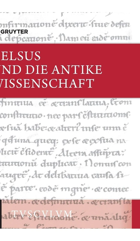 Celsus und die antike Wissenschaft: Lateinisch - Deutsch (Sammlung Tusculum)