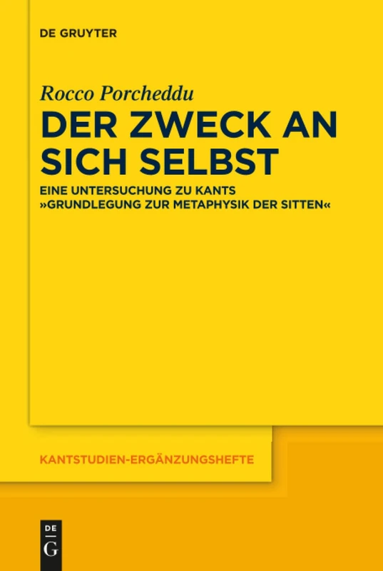 Der Zweck an sich selbst: Eine Untersuchung zu Kants "Grundlegung zur Metaphysik der Sitten": 186 (Kantstudien-Erganzungshefte, 186)