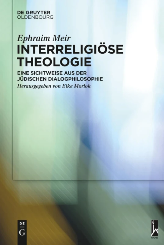 Interreligiöse Theologie: Eine Sichtweise Aus Der Jüdischen Dialogphilosophie